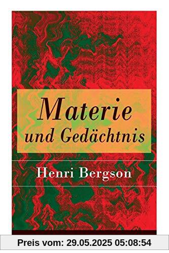 Materie und Gedächtnis: Eine Abhandlung über die Beziehung zwischen Körper und Geist