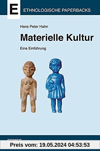 Materielle Kultur: Eine Einführung (Ethnologische Paperbacks)