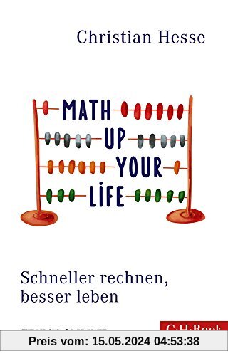 Math up your Life!: Schneller rechnen, besser leben