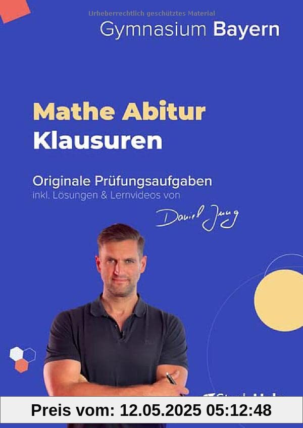 Mathe Abiturprüfung für Bayern 2024: originale Prüfungsaufgaben (2020 - 2023) inkl. Lösungen und Lernvideos von Daniel Jung