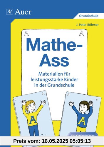 Mathe-Ass: Materialien für leistungsstarke Kinder in der Grundschule. Mit Kopiervorlagen und Lösungsblättern Mathe-Ass: Materialien für leistungsstarke Kinder in der Grundschule. Mit Kopiervorlagen und Lösungsblättern