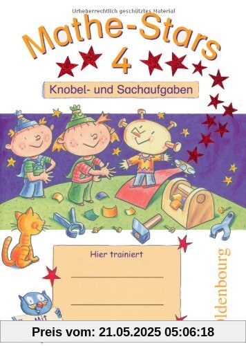 Mathe-Stars 4. Knobel- und Sachaufgaben: 4. Schuljahr Mathe-Stars 4. Knobel- und Sachaufgaben: 4. Schuljahr