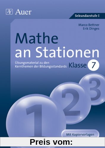 Mathe an Stationen 7: Übungsmaterial zu den Kernthemen der Bildungsstandards, Klasse 7