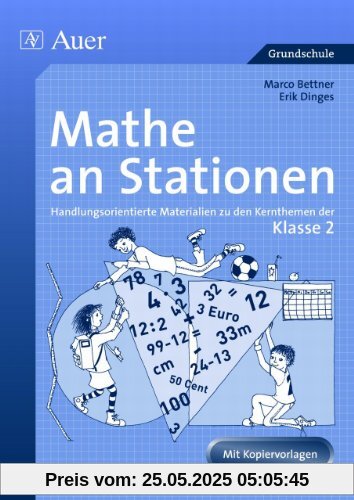 Mathe an Stationen. Klasse 2: Handlungsorientierte Materialien zu den Kernthemen der Klasse 2 Mathe an Stationen. Klasse 2: Handlungsorientierte Materialien zu den Kernthemen der Klasse 2