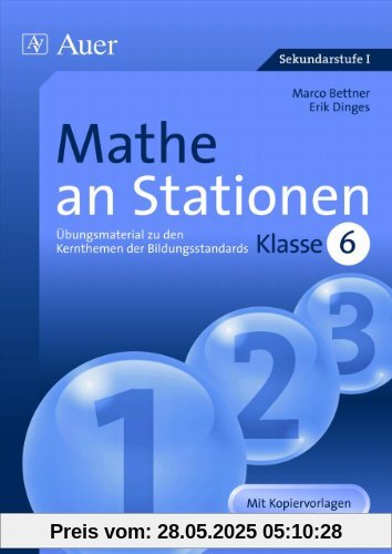 Mathe an Stationen: Übungsmaterial zu den Kernthemen der Bildungsstandards Klasse 6. Mit Kopiervorlagen