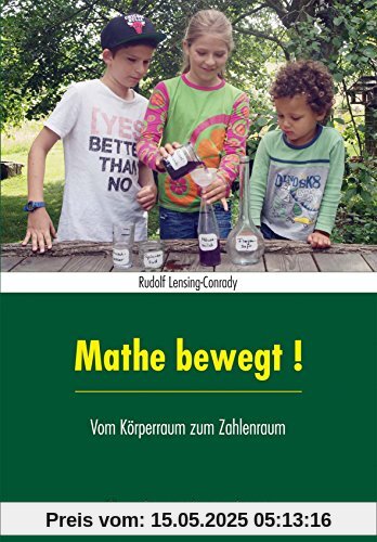 Mathe bewegt!: Vom Körperraum zum Zahlenraum