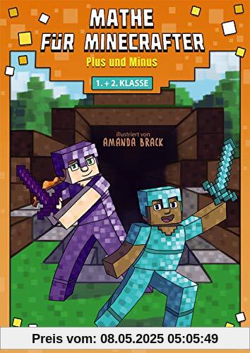 Mathe für Minecrafter - Plus und Minus: Mathematik Nachhilfe abgestimmt auf den Lehrplan der 1. und 2. Klasse Mathe für Minecrafter - Plus und Minus: Mathematik Nachhilfe abgestimmt auf den Lehrplan der 1. und 2. Klasse