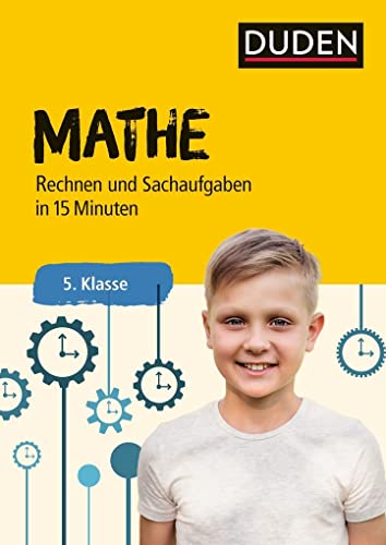 Mathe in 15 Minuten - Rechnen und Sachaufgaben 5. Klasse (Duden - In 15 Minuten)
