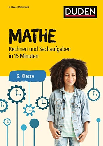 Mathe in 15 Minuten - Rechnen und Sachaufgaben 6. Klasse (Duden - In 15 Minuten)