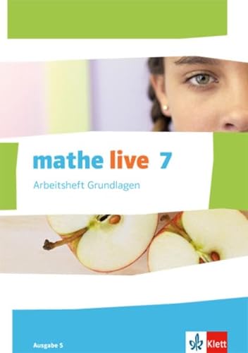 mathe live 7. Ausgabe S: Arbeitsheft Grundlagen mit Lösungsheft Klasse 7 (mathe live. Ausgabe S ab 2014)