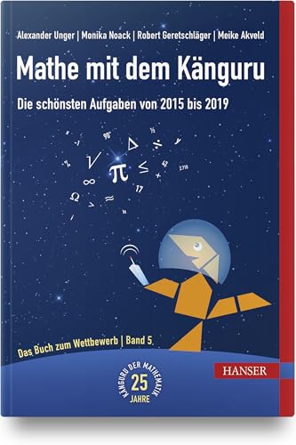 Mathe mit dem Känguru 5: Die schönsten Aufgaben von 2015 bis 2019