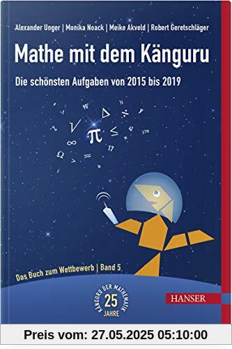 Mathe mit dem Känguru 5: Die schönsten Aufgaben von 2015 bis 2019