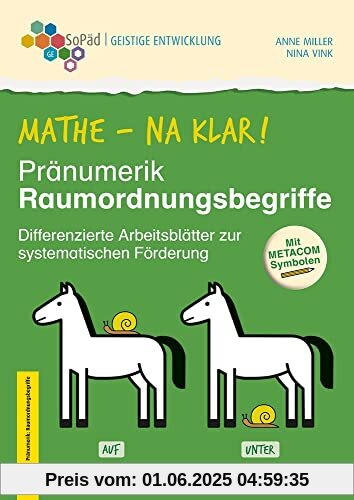 Mathe - na klar! Pränumerik: Raumordnungsbegriffe: Differenzierte Arbeitsblätter zur systematischen Förderung. Mit METACOM-Symbolen (Sonderpädagogische Förderung - Geistige Entwicklung)