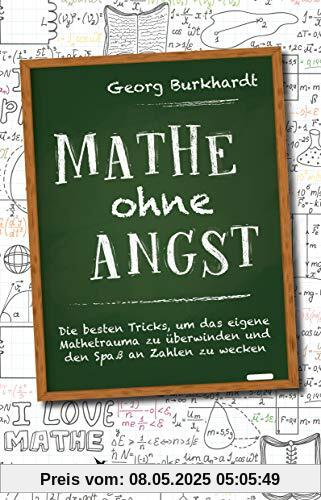 Mathe ohne Angst: Die besten Tricks, um das eigene Mathetrauma zu überwinden und den Spaß an Zahlen zu wecken
