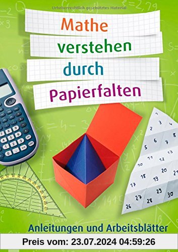 Mathe verstehen durch Papierfalten: Anleitungen und Arbeitsblätter für die Sekundarstufe