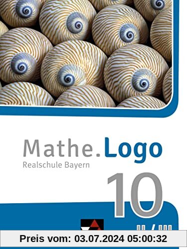 Mathe.Logo – Bayern - neu / Mathe.Logo Bayern 10 II/III – neu: Realschule Bayern (Mathe.Logo – Bayern - neu: Realschule Bayern)