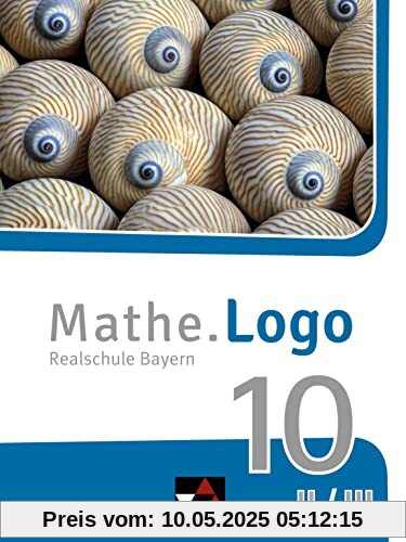 Mathe.Logo – Bayern - neu / Mathe.Logo Bayern 10 II/III – neu: Realschule Bayern (Mathe.Logo – Bayern - neu: Realschule Bayern)