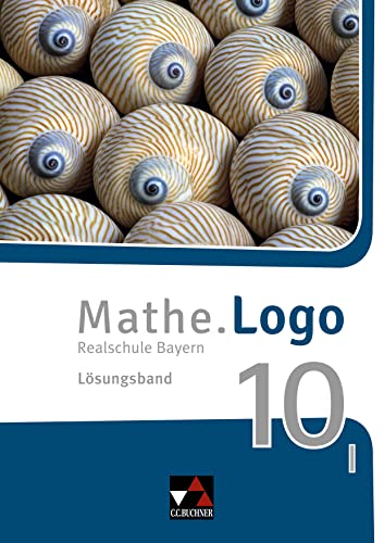 Mathe.Logo – Bayern / Mathe.Logo Bayern LB 10 I: Realschule Bayern (Mathe.Logo – Bayern: Realschule Bayern)