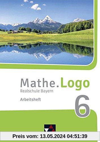 Mathe.Logo – Bayern - neu / Realschule Bayern: Mathe.Logo – Bayern - neu / Mathe.Logo Bayern AH 6 – neu: Realschule Bayern