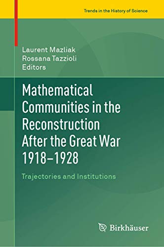 Mathematical Communities in the Reconstruction After the Great War 1918–1928: Trajectories and Institutions (Trends in the History of Science)