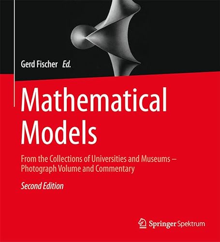 Mathematical Models: From the Collections of Universities and Museums – Photograph Volume and Commentary von Springer Spektrum