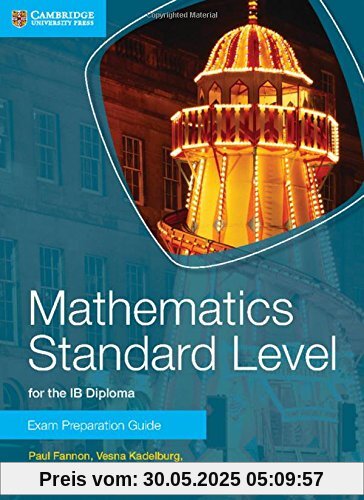 Mathematics Standard Level for the IB Diploma Exam Preparation Guide