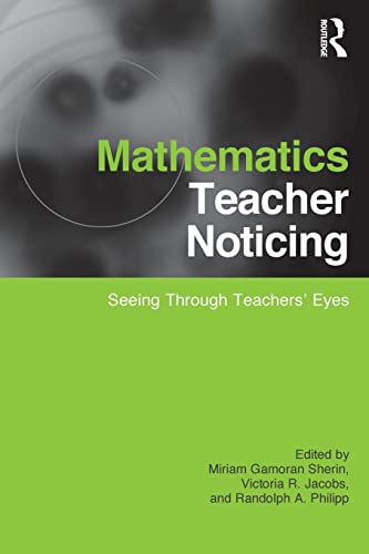 Mathematics Teacher Noticing: Seeing Through Teachers' Eyes (Studies in Mathematical Thinking and Learning)