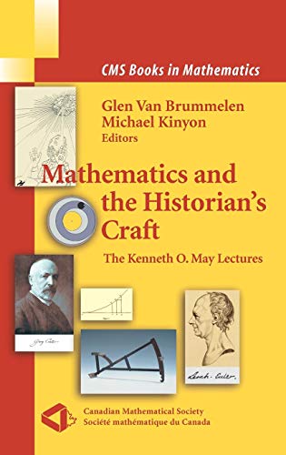 Mathematics and the Historian's Craft: The Kenneth O. May Lectures (CMS Books in Mathematics)