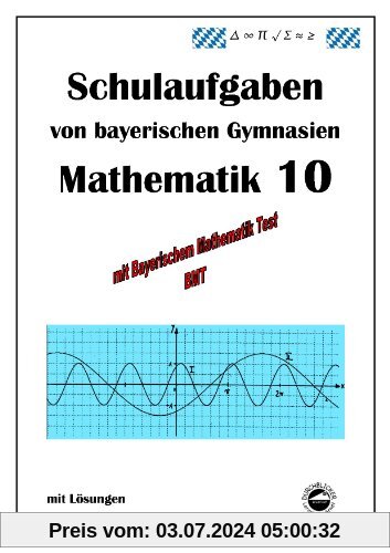 Mathematik 10 Schulaufgaben von bayerischen Gymnasien mit Lösungen