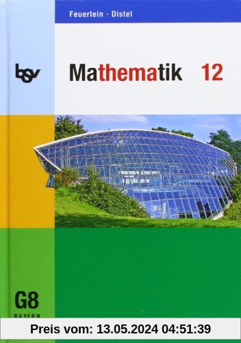 Mathematik 12. Schülerbuch. Für das G8 in Bayern: Ausgabe für die G8-Oberstufe