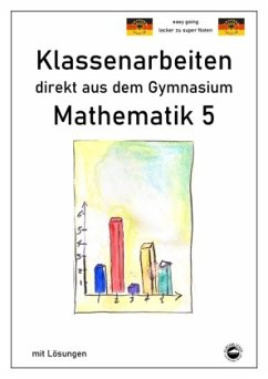 Mathematik 5 - Klassenarbeiten direkt aus dem Gymnasium - Mit Lösungen von Durchblicker Verlag