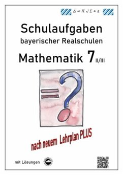 Mathematik 7 II/III - Schulaufgaben bayerischer Realschulen (LPlus) - mit Lösungen von Durchblicker Verlag
