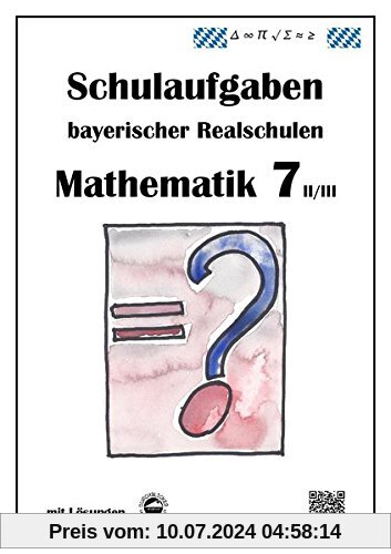 Mathematik 7 II/III - Schulaufgaben bayerischer Realschulen - mit Lösungen