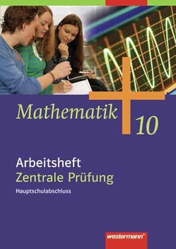 Mathematik - Allgemeine Ausgabe 2006 für die Sekundarstufe I: Arbeitsheft 10 Zentrale Prüfung, Hauptschulabschluss: Arbeitsheft 10 Zentrale Prüfung, ... Rheinland-Pfalz, Schleswig-Holstein, Saarland