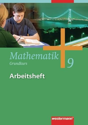 Mathematik - Allgemeine Ausgabe 2006 für die Sekundarstufe I: Arbeitsheft 9 Grundkurs HB, HH, NW, NI, SH Mathematik - Allgemeine Ausgabe 2006 für die Sekundarstufe I: Arbeitsheft 9 Grundkurs HB, HH, NW, NI, SH