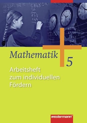 Mathematik - Allgemeine Ausgabe 2006 für die Sekundarstufe I: Arbeitsheft zum individuellen Fördern 5: Arbeitsheft zum individuellen Fördern. Zusatzmaterialien für die Ausgabe 2006