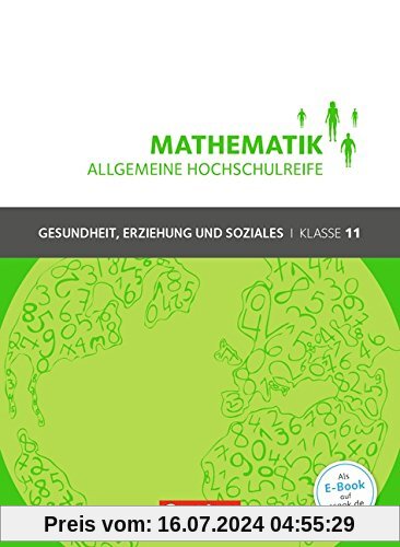 Mathematik - Allgemeine Hochschulreife - Gesundheit, Erziehung und Soziales: Klasse 11 - Schülerbuch