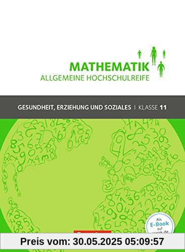 Mathematik - Allgemeine Hochschulreife - Gesundheit, Erziehung und Soziales: Klasse 11 - Schülerbuch