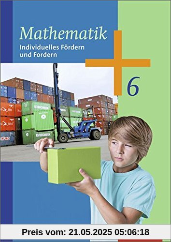 Mathematik - Arbeitshefte Ausgabe 2014 für die Sekundarstufe I: Arbeitsheft Individuelles Fördern und Fordern 6 Mathematik - Arbeitshefte Ausgabe 2014 für die Sekundarstufe I: Arbeitsheft Individuelles Fördern und Fordern 6