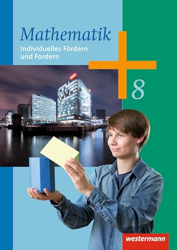 Mathematik - Arbeitshefte Ausgabe 2014 für die Sekundarstufe I: Arbeitsheft Individuelles Fördern und Fordern 8 Mathematik - Arbeitshefte Ausgabe 2014 für die Sekundarstufe I: Arbeitsheft Individuelles Fördern und Fordern 8