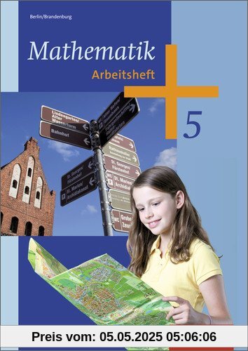 Mathematik - Ausgabe 2013 für das 5. und 6. Schuljahr in Berlin und Brandenburg: Arbeitsheft 5