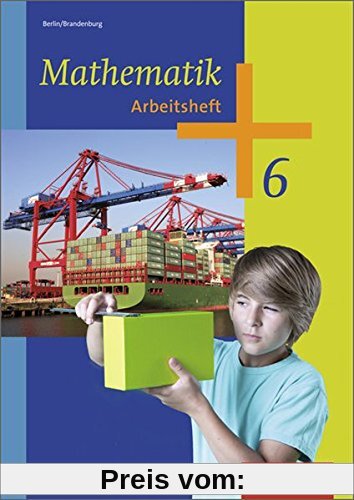 Mathematik - Ausgabe 2013 für das 5. und 6. Schuljahr in Berlin und Brandenburg: Arbeitsheft 6