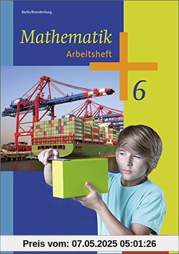 Mathematik - Ausgabe 2013 für das 5. und 6. Schuljahr in Berlin und Brandenburg: Arbeitsheft 6