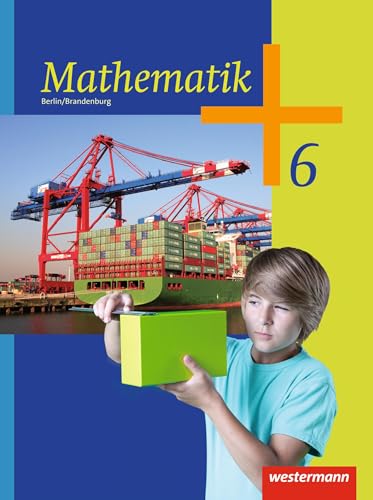 Mathematik - Ausgabe 2013 für das 5. und 6. Schuljahr in Berlin und Brandenburg: Schulbuch 6: Ausgabe 2013 - 5. und 6. Schuljahr Mathematik - Ausgabe 2013 für das 5. und 6. Schuljahr in Berlin und Brandenburg: Schulbuch 6: Ausgabe 2013 - 5. und 6. Schuljahr