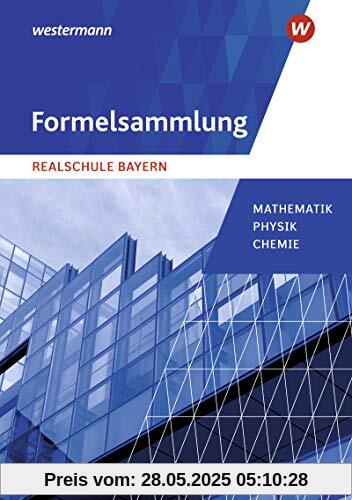 Mathematik - Ausgabe 2016 für Realschulen in Bayern: Formelsammlung