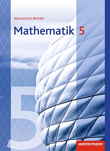 Mathematik - Ausgabe 2016 für Realschulen in Bayern: Schulbuch 5