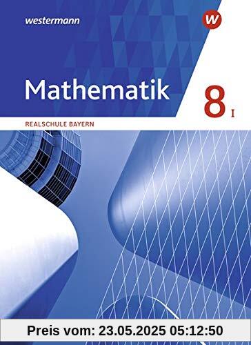 Mathematik - Ausgabe 2016 für Realschulen in Bayern: Schülerband 8 WPF I