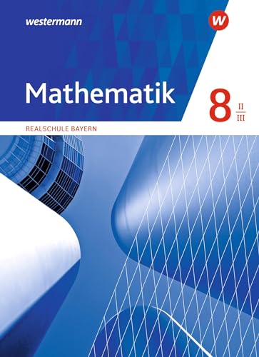 Mathematik - Ausgabe 2016 für Realschulen in Bayern: Schulbuch 8 WPF II/III