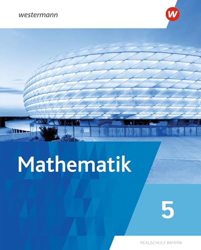 Mathematik - Ausgabe 2025 für Realschulen in Bayern: Schulbuch 5 Mathematik - Ausgabe 2025 für Realschulen in Bayern: Schulbuch 5 von Westermann Schulbuchverlag