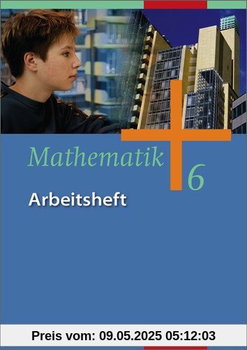 Mathematik - Ausgabe für Gesamtschulen: Mathematik - Allgemeine Ausgabe 2006 für die Sekundarstufe I: Arbeitsheft 6: Bremen, Hamburg, ... und zum Kerncurriculum Niedersachsen